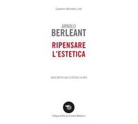 Ripensare l'estetica. Saggi eretici sull’estetica e le arti