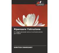 Ripensare l'istruzione: Un viaggio personale verso un curriculum pronto per il futuro