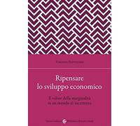 Ripensare lo sviluppo economico. Il valore della marginalità in un mondo di incertezza