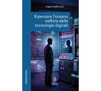 Ripensare l'umano nell'era delle tecnologie digitali