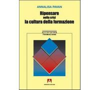 Ripensare nella crisi la cultura della formazione - Pavan Annalisa