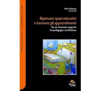 Ripensare spazi educativi e innovare gli apprendimenti. Per un rinnovato rapporto fra pedagogia e architettura