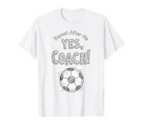 Ripeti Dopo di Me Sì Coach Divertente Allenatore di Calcio Maglietta