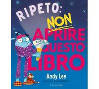 Ripeto non aprire questo libro. Ediz. a colori