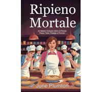 Ripieno Mortale: Un Mistero Culinario Intimo di Piccolo Paese: Torte, Prestigio e Pericolo