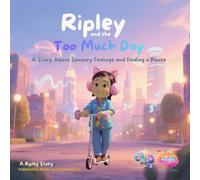 Ripley and the Too Much Day: A Story About Sensory Feelings and Finding a Pause