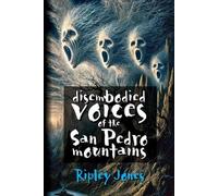 Ripley Jones Disembodied Voices of the San Pedro Mountains (Tascabile)