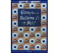 Ripley's. Believe it or not! Aspettati l'incredibile. Ediz. illustrata