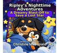 Ripley's Nighttime Adventures: A Dreamy Blast-Off to Save a Lost Star: 1