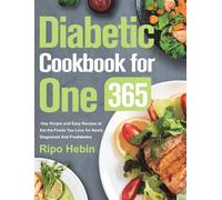 Diabetic Cookbook for One: 600-Day Simple and Easy Recipes to Eat the Foods
