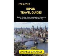 RIPON TRAVEL GUIDES: Explore the Best Places to See, Walk, and Discover in North Yorkshire’s Historic Cathedral City