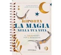 RIPORTA LA MAGIA NELLA TUA VITA - BENVENUTI ELENA, CIGOLINI GULESU LAURA -