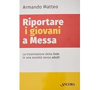 Riportare i giovani a messa. La trasmissione della fede in una società senza adulti