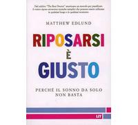 Riposarsi è giusto. Perché il sonno da solo non basta