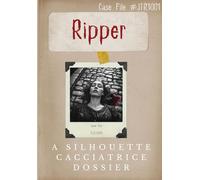 Ripper: A Silhouette Caccitatrice Dossier