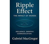 Ripple Effect: The Impact of Words: Influence. Empathy. Communication