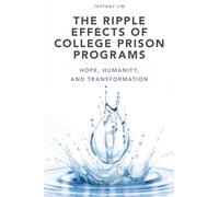 Ripple Effects of College Prison Programs, The: Hope, Humanity, and Transformation