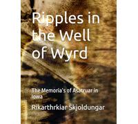 Ripples in the Well of Wyrd: The Memoria’s of Asatruar in Iowa