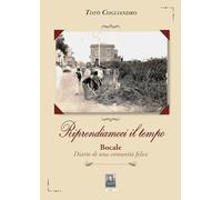 Riprendiamoci il tempo. Bocale. Diario di una comunità felice