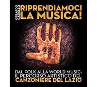 Riprendiamoci la musica! Dal folk alla world music: il percorso artistico del Canzoniere del Lazio