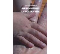 Riprendiamoci la nostra vita!
