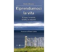 Riprendiamoci la vita. Il corpo, la felicità, la lotta, le relazioni