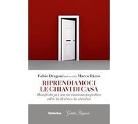 Riprendiamoci le chiavi di casa. Manifesto per un sovranismo popolare oltre la destra e la sinistra