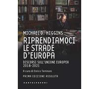 Riprendiamoci le strade d'Europa. Discorsi sull'Unione Europea 2018-2021 -...