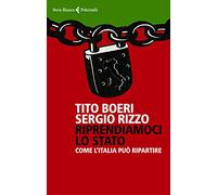 Riprendiamoci lo Stato. Come l'Italia può ripartire
