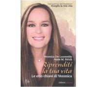 Riprenditi la tua vita. Le otto chiavi di Veronica