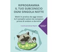 Riprogramma il tuo subconscio ogni singola notte - Con taccuino personale ed esercizi pratici - Versione per destrorsi - Formato A4 - Fantasia gatto: ... azioni da compiere prima di andare a dormire