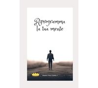 Riprogramma la tua mente