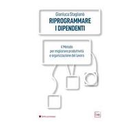Libri Stagliano Gianluca - Riprogrammare I Dipendenti. Il Metodo Per Migliorare