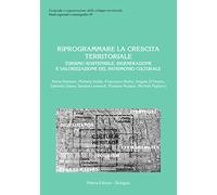 Riprogrammare la crescita territoriale. Turismo sostenibile, rigenerazione e valorizzazione del patrimonio culturale
