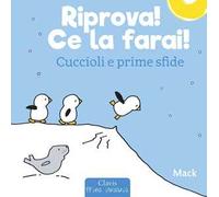 Riprova! Ce la farai! Cuccioli e prime sfide. Ediz. a colori