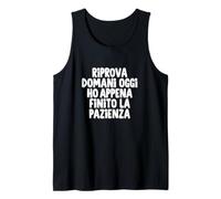 Riprova Domani, Oggi Ho finito la Pazienza Canotta