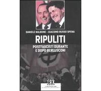 Ripuliti. Postfascisti durante e dopo Berlusconi