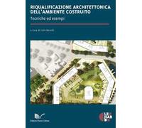 Riqualificazione architettonica dell'ambiente costruito. Tecniche ed esempi
