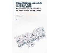Riqualificazione sostenibile degli spazi vuoti della città storica. Sperimentazioni progettuali nell'area del Grande Progetto UNESCO a Napoli