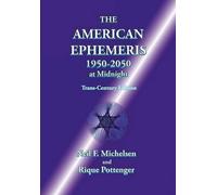 Rique Pottenger Neil F. Mich The American Ephemeris 1950-2050 at Mid (Tascabile)