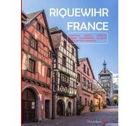 RIQUEWIHR: A Visual Journey Through Riquewihr's Fairytale Charm, Rich Heritage, Gastronomic Delights, and Captivating Moments - Coffee Table Picture ... & travel lovers.....Relaxing & Meditation.