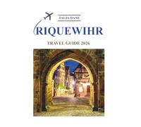 Riquewihr Travel Guide 2026: Insider Tips, Food, Culture