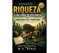 Riqueza a un Libro de Distancia: Tomo II: Construcción Financiera
