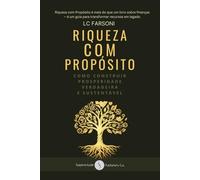 Riqueza com Propósito: Como construir prosperidade verdadeira e sustentável
