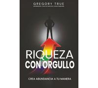 Riqueza con Orgullo: CREA ABUNDANCIA A TU MANERA