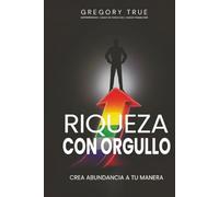 Riqueza con Orgullo: CREA ABUNDANCIA A TU MANERA