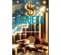 Riqueza del alma: Como la fe transforma tu relacion con el dinero