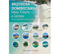 Riquezas Dominicanas - Islas, Cayos, e Islotes de la Republica Dominicana