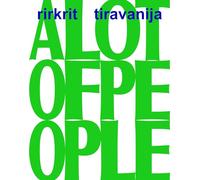Rirkrit Tiravanija: A Lot of People