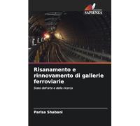 Risanamento e rinnovamento di gallerie ferroviarie: Stato dell'arte e della ricerca